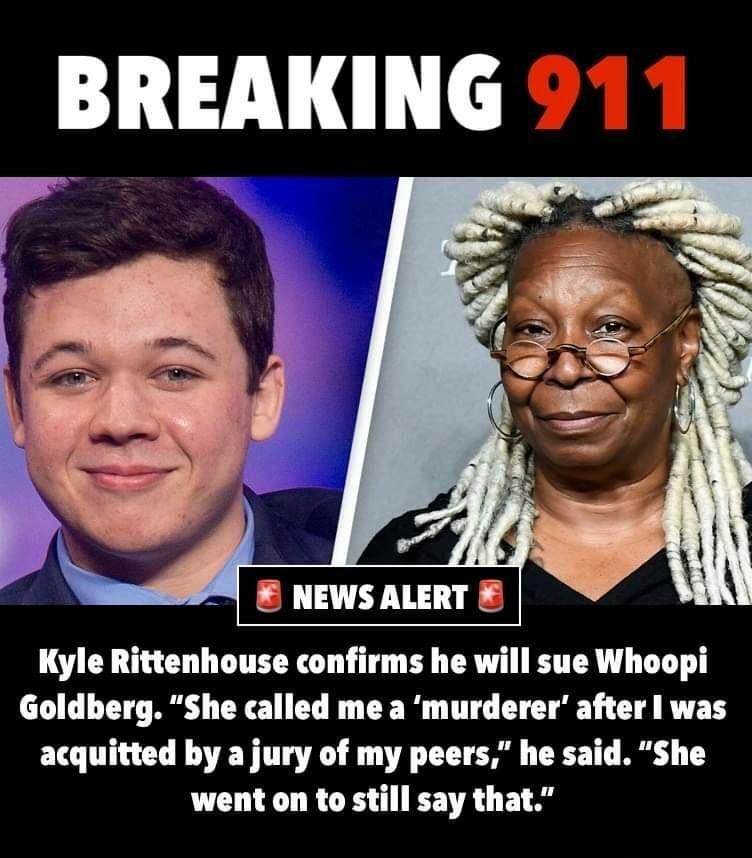 11 NEWS ALERT Kyle Rittenhouse confirms he will sue Whoopi Goldberg She called me a murderer after was acquitted by a jury of my peers he said She went on to still say that