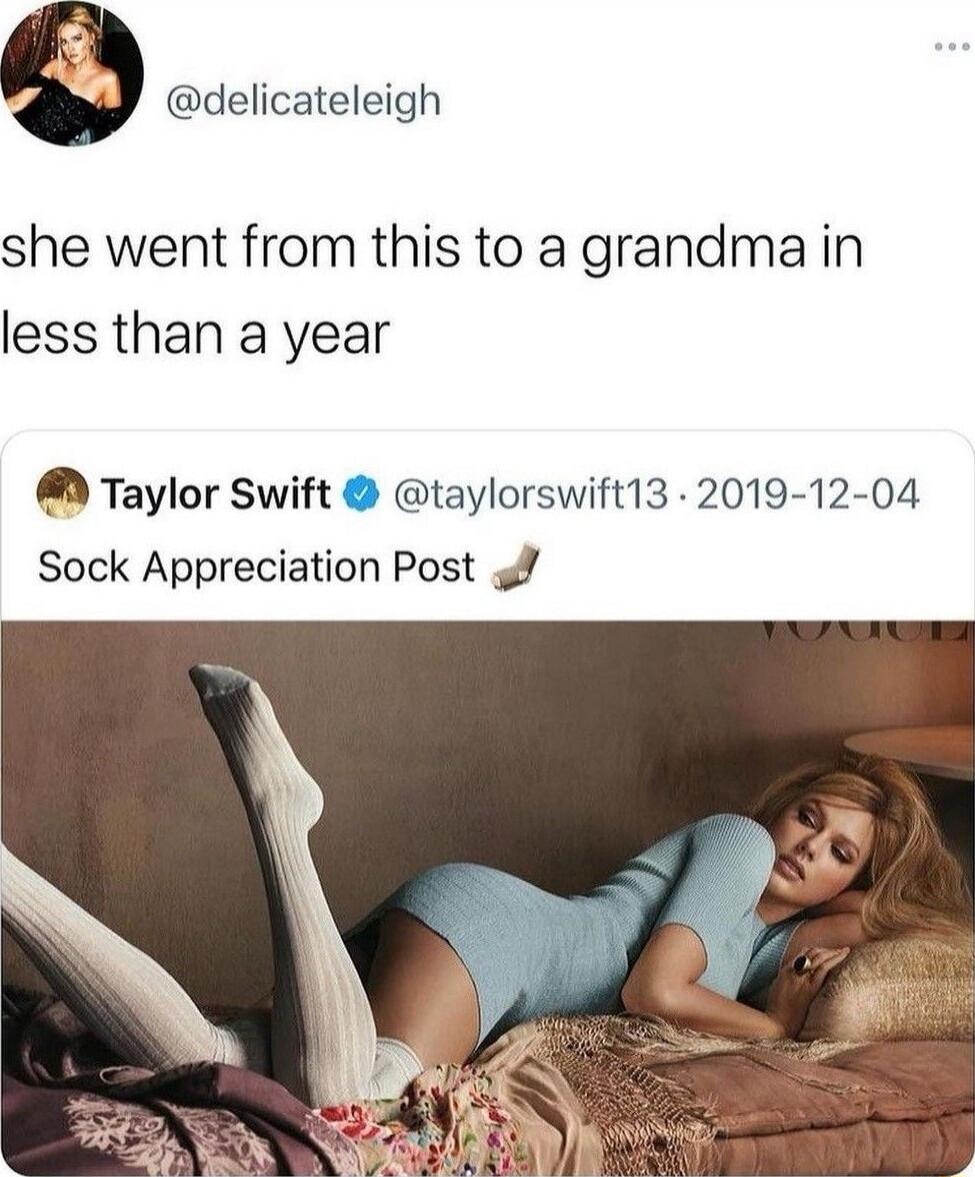she went from this to a grandma in less than a year
Taylor Swift @taylorswift13 · 2019-12-04
Sock Appreciation Post 🧦