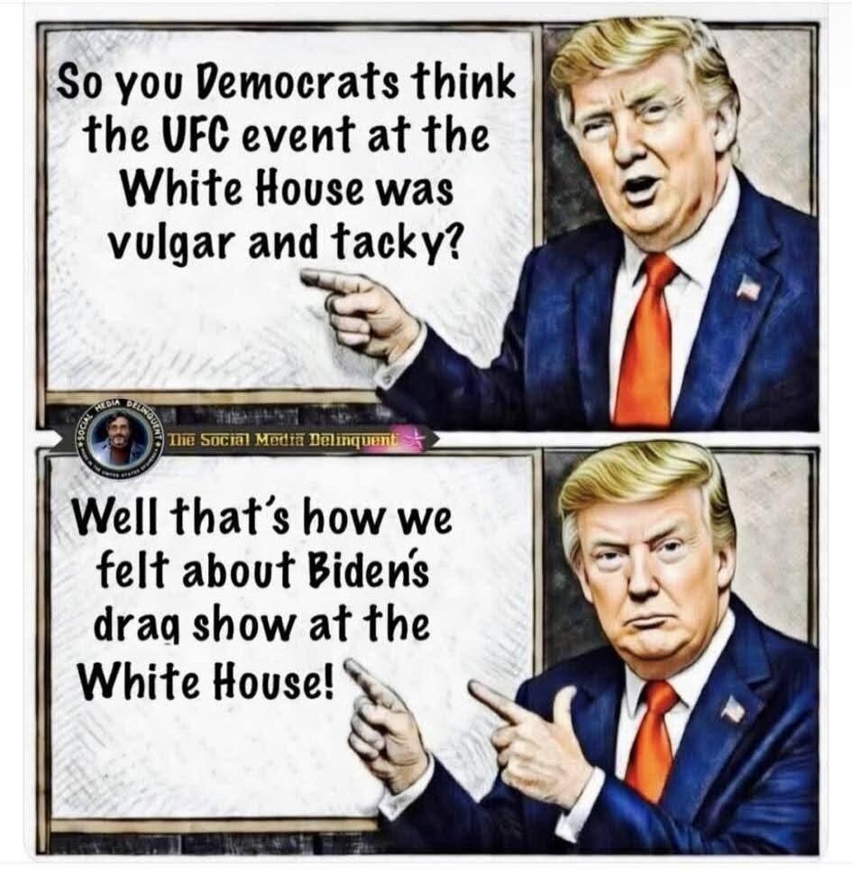 So you Democrats think the UFC event at the White House was vulgar and tacky? Well that's how we felt about Biden's drag show at the White House!