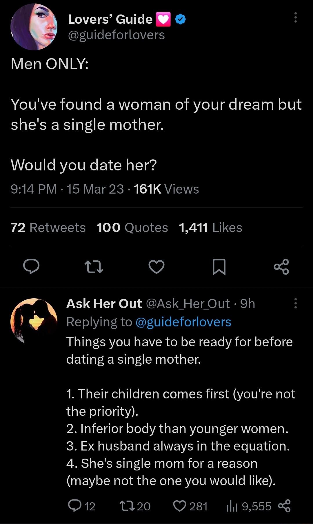 Lovers Guide H guideforlovers VELRNRE Youve found a woman of your dream but shes a single mother Would you date her 914 PM 15 Mar 23 161K Views 72 Retweets 100 Quotes 1411 Likes o n V N Ask Her Out Ask Her Out 9h Replying to guideforlovers Things you have to be ready for before ENLEEE LTI 1 Their children comes first youre not the priority PRI ARG E LRV ECTRMT N 3 Ex husband always in the equation