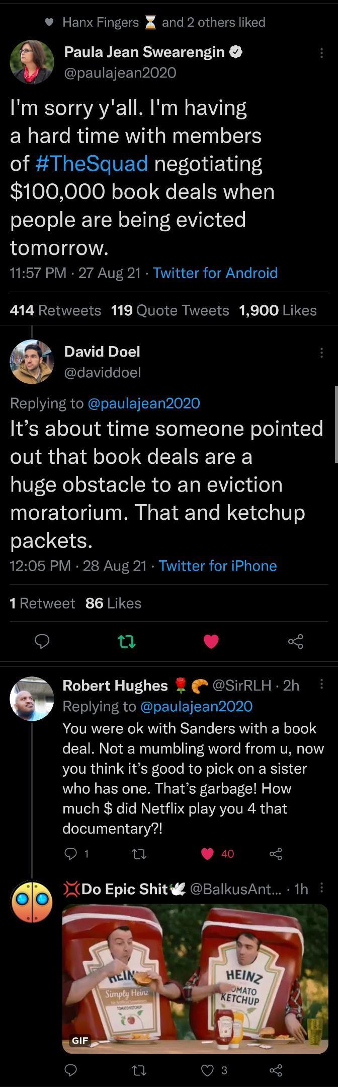 Hanx Fingers X and 2 others liked RETEWEEN RSTEETEN T v 4 y IEUIETEET i 0 Im sorry yall Im having a hard time with members of TheSquad negotiating 100000 book deals when people are being evicted eqsledde A 1157 PM 27 Aug 21 Twitter for Android 414 Retweets 119 Quote Tweets 1900 Likes David Doel LEWiTo e o RET VIR G EYE T P0210 Its about time someone pointed oIl i d aF Yl oo o e LN ISE TER huge obs