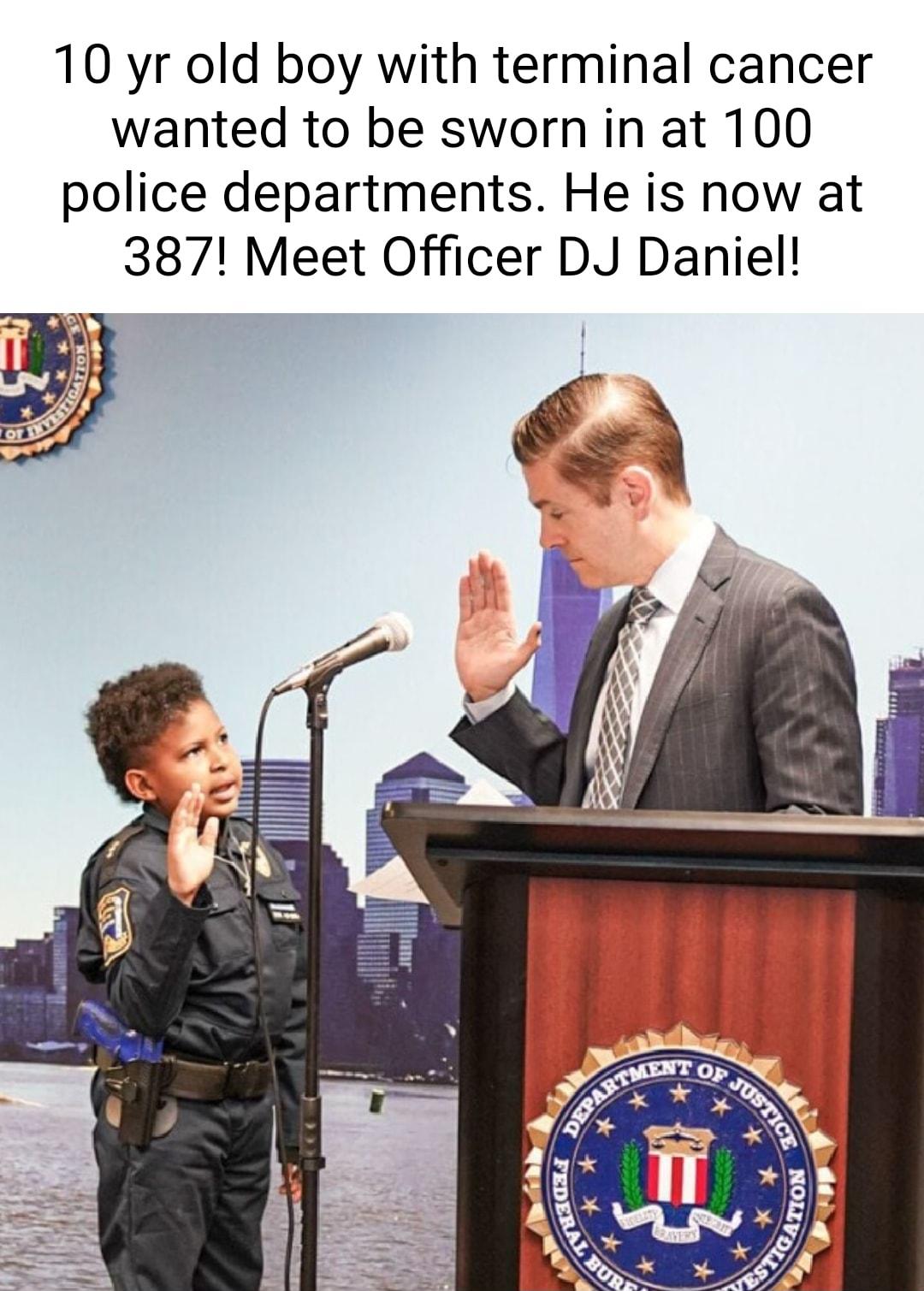 10 yr old boy with terminal cancer wanted to be sworn in at 100 police departments He is now at 387 Meet Officer DJ Daniel