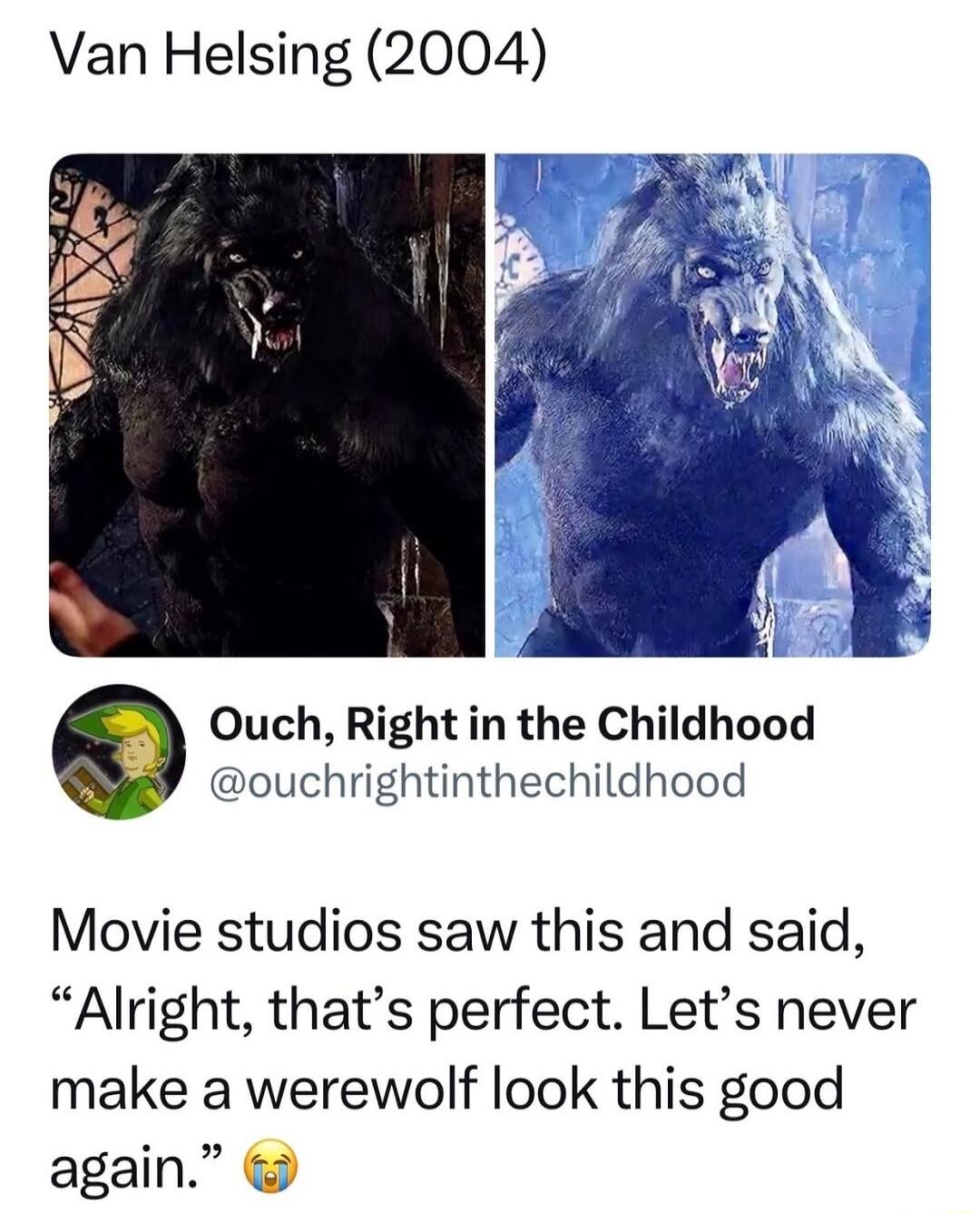 Van Helsing (2004) Ouch, Right in the Childhood @ouchrightinthechildhood Movie studios saw this and said, 