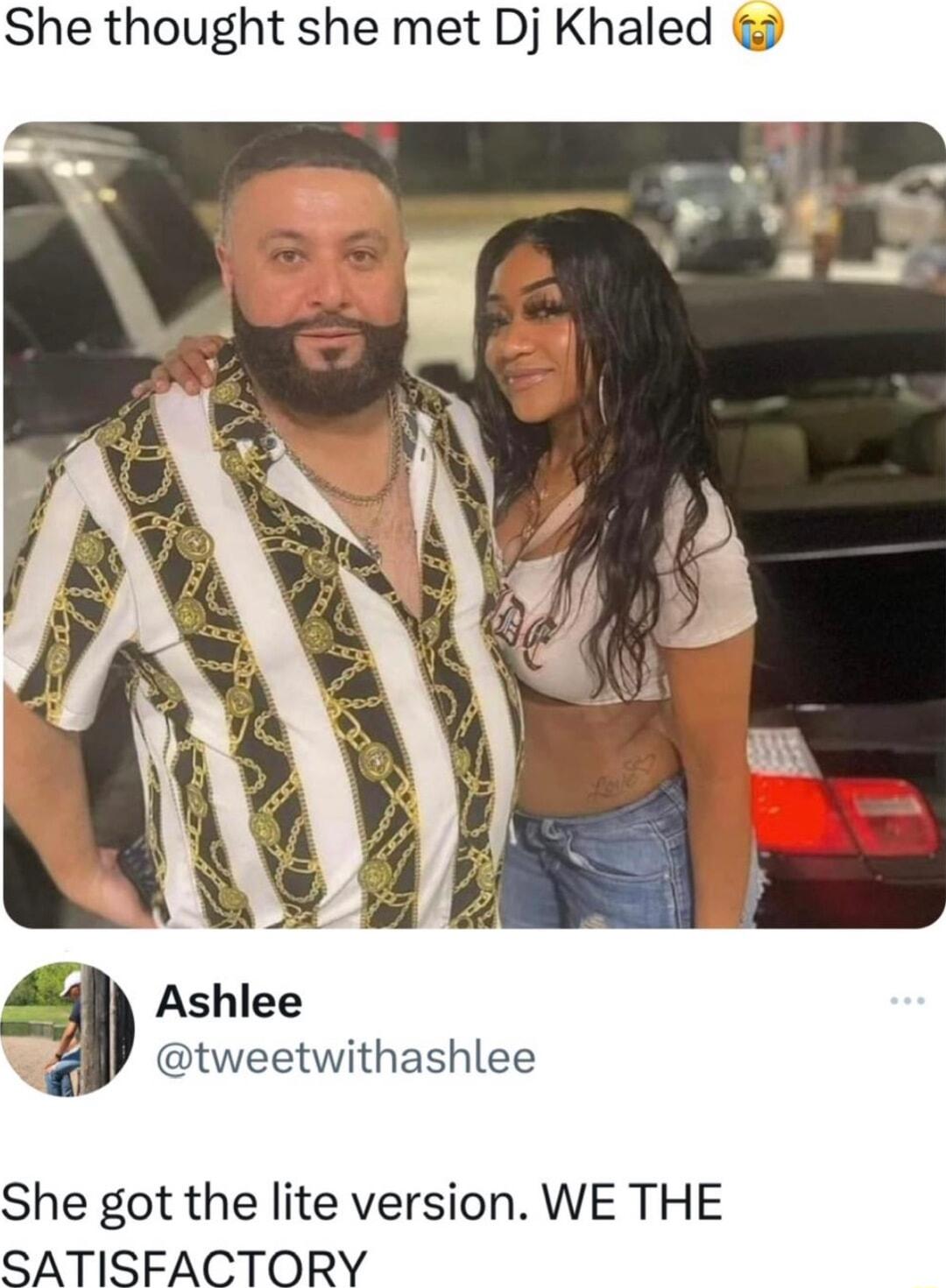 She thought she met Dj Khaled Ashlee tweetwithashlee