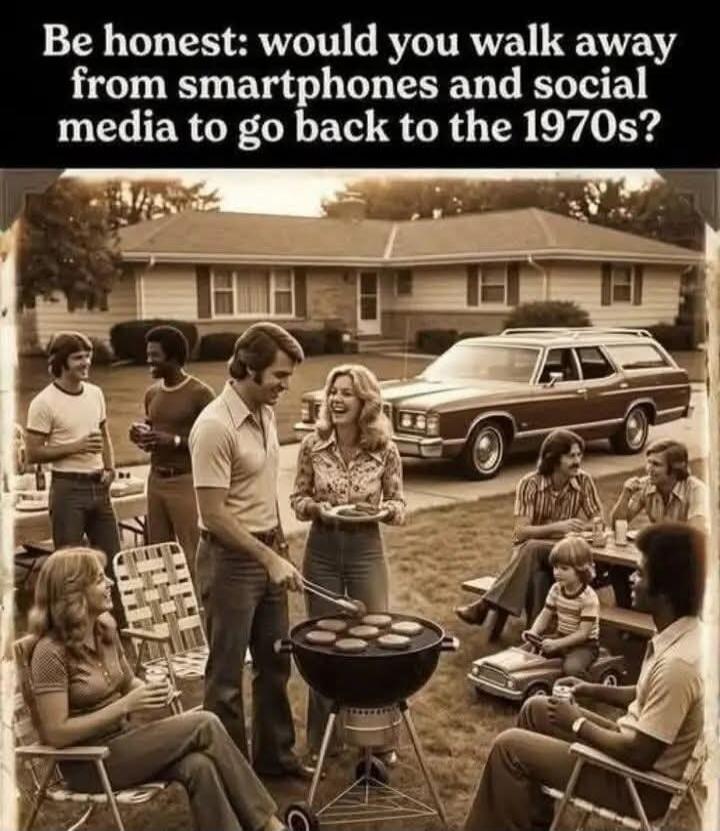 Be honest: would you walk away from smartphones and social media to go back to the 1970s?