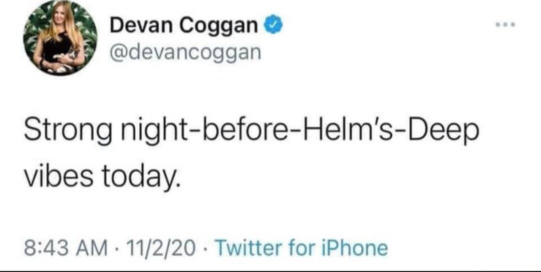 Q Devan Coggan devancoggan Strong night before Helms Deep vibes today 843 AM 11220 Twitter for iPhone