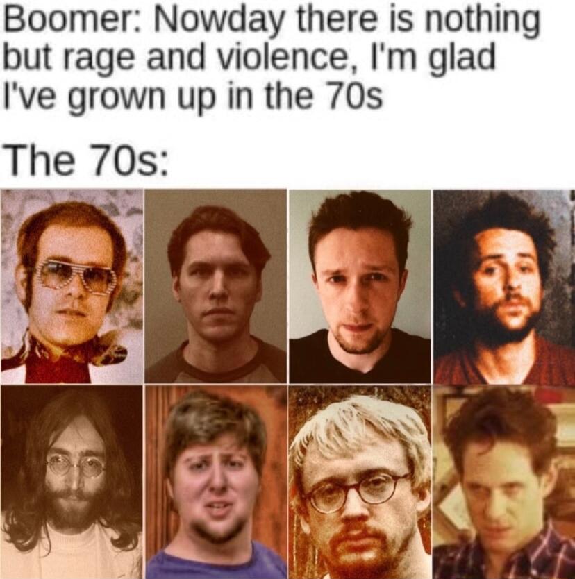 Boomer Nowday there is nothing but rage and violence Im glad Ive grown up in the 70s