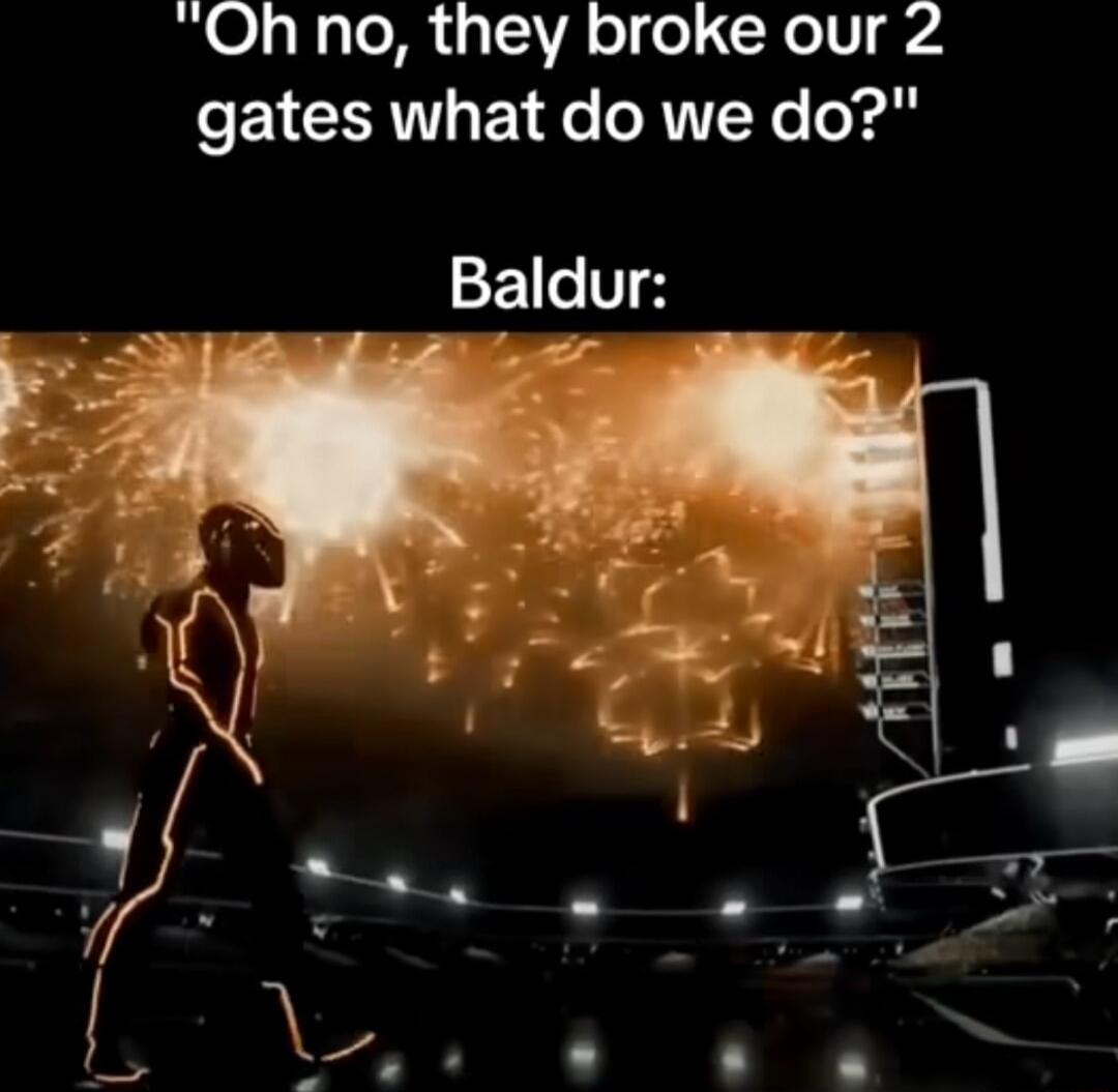Oh no they broke our 2 gates what do we do Baldur