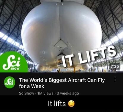 E The Worlds Biggest Aircraft Can Fly LR SciShow TM views 3 weeks ago It lifts
