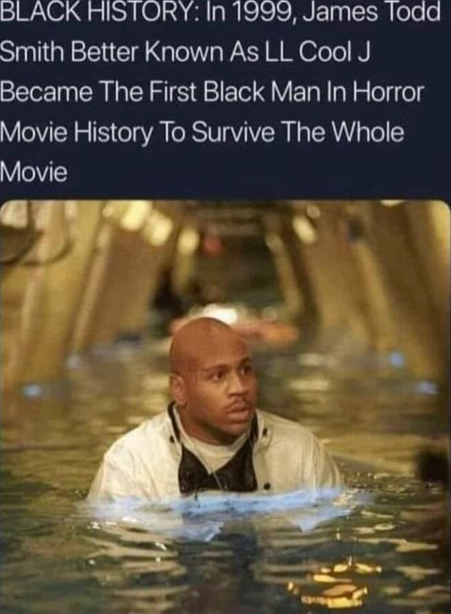 BLACK HISTORY In 1999 James lodd SN GEEEICIE G P N el Became The First Black Man In Horror Movie History To Survive The Whole Movie wd T