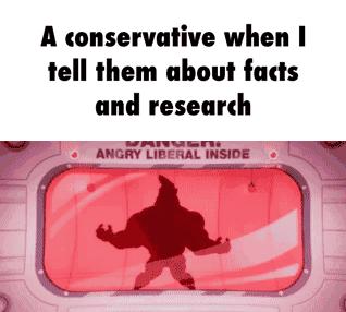 A conservative when tell them about facts and research PR