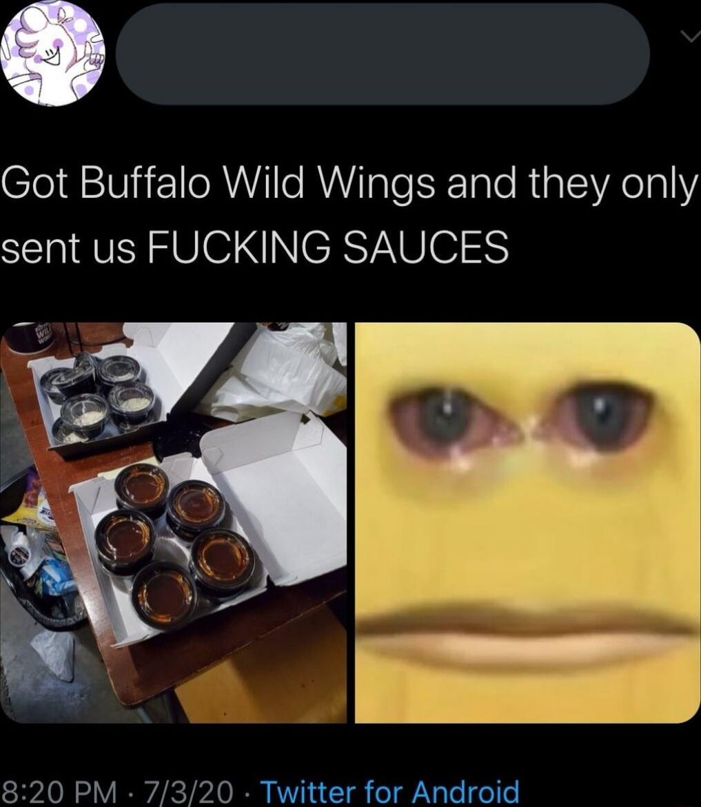 Got Buffalo Wild Wings and they only sent us FUCKING SAUCES