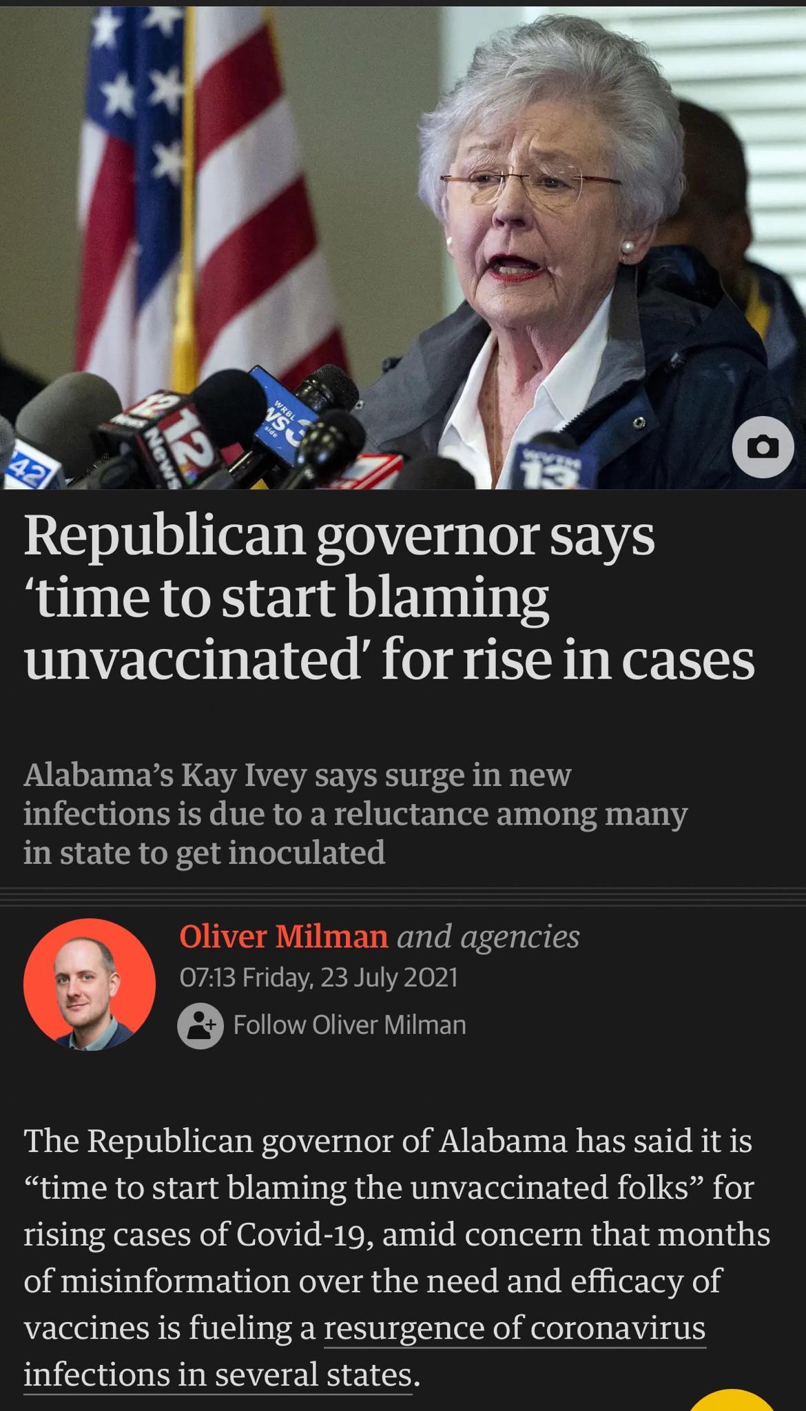 Republlcan governor says time to start blaming unvaccinated for rise in cases FAELET G ECY EVAVESEEVERS LR LB i infections is due to a reluctance among many in state to get inoculated D Oliver Milman and agencies eYAE Frlday 23 JuIy 2021 Follow Oliver Milman BN b N R0 S sl gOUFNELE n ER ELEE R RN R Elad Eluthla i CRhZWahEE R o S o rising cases of Covid 19 amid concern that months of misinformation