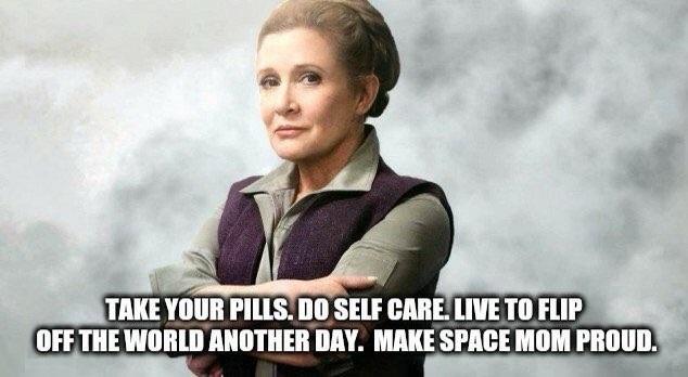 TAKE YOUR PILLS 0 SELF CARELIVETO FLIP OFF THE WORLD ANOTHER DAY MAKE SPACE MOM PROUD