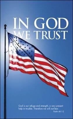 IN GOD WE TRUST God is our refuge and strength, a very present help in trouble. Therefore we will not fear. Psalm 46:1-2