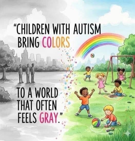 CHILDREN WITH AUTISM BRING COLORS TO A WORLD THAT OFTEN FEELS GRAY.