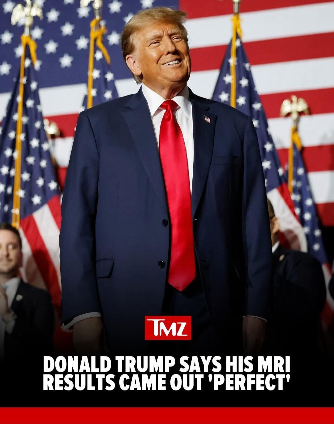 TMZ: DONALD TRUMP SAYS HIS MRI RESULTS CAME OUT 'PERFECT'
