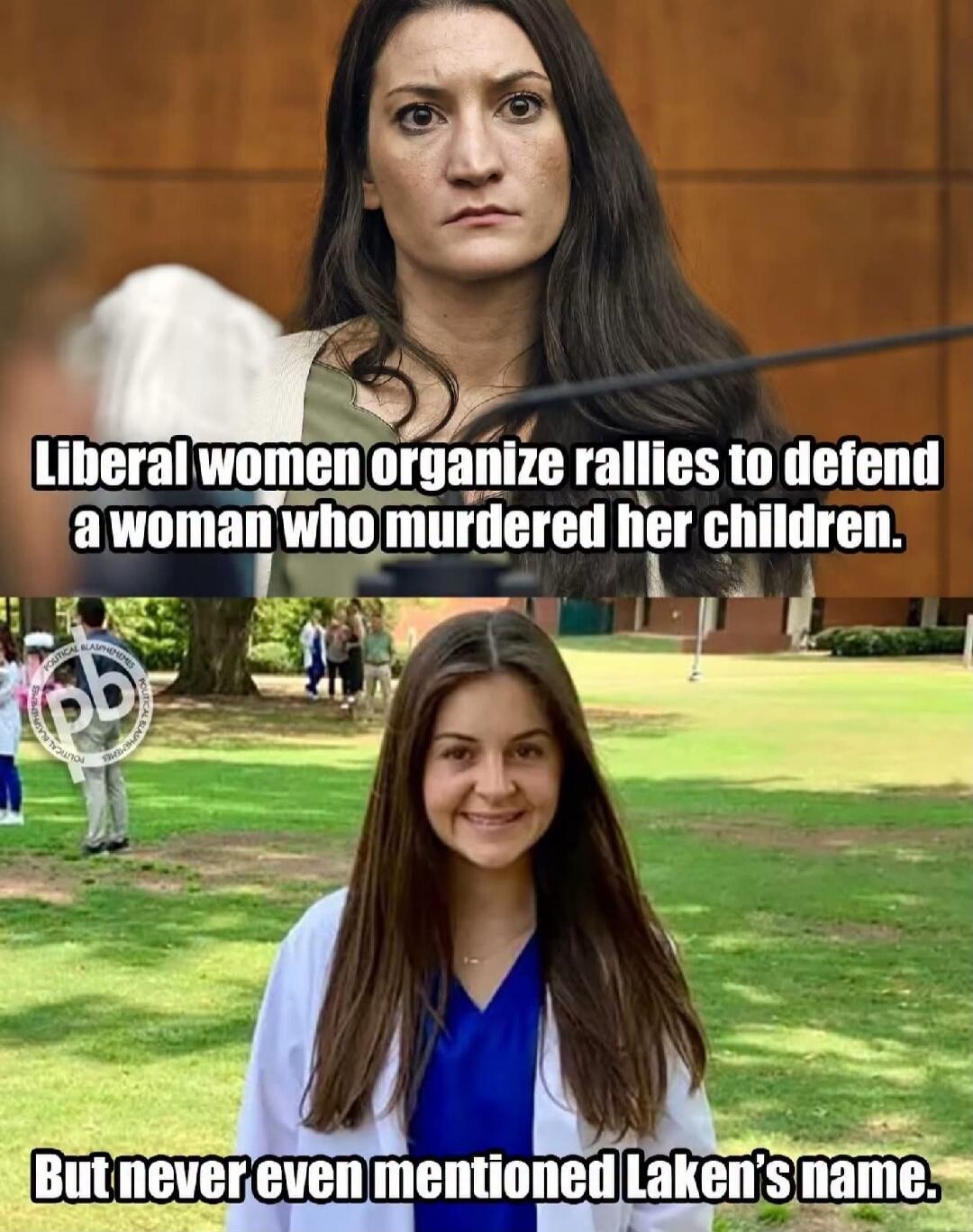 Liberal women organize rallies to defend a woman who murdered her children. But never even mentioned Laken's name.