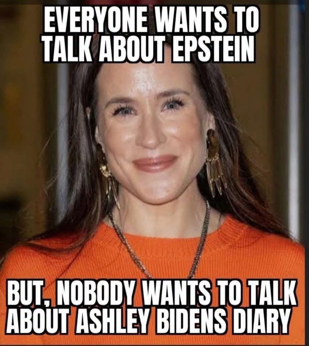 EVERYONE WANTS TO TALK ABOUT EPSTEIN BUT, NOBODY WANTS TO TALK ABOUT ASHLEY BIDENS DIARY