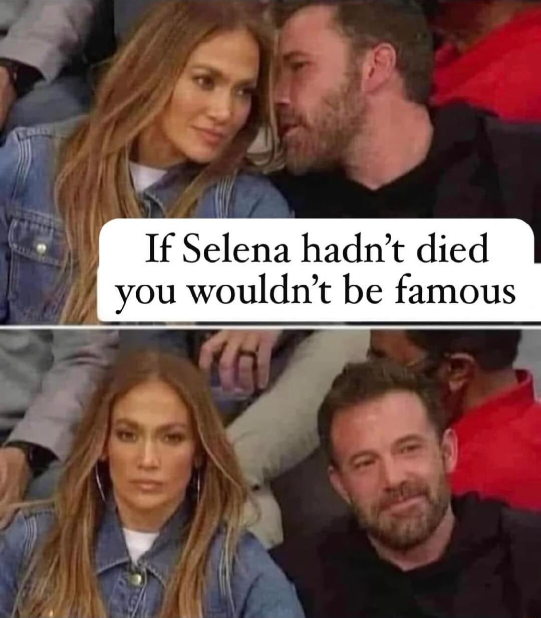 If Selena hadnt died you wouldnt be famous