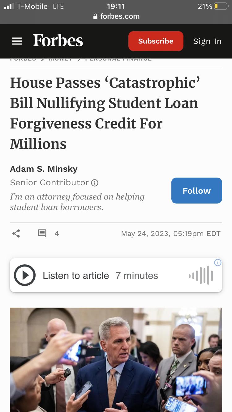 1911 21 forbescom Forbes _ sign In House Passes Catastrophic Bill Nullifying Student Loan Forgiveness Credit For Millions Adam S Minsky Senior Contributor Foll Im an attorney foc on helping ORI student loan borroi 4 May 24 2023 0519pm EDT