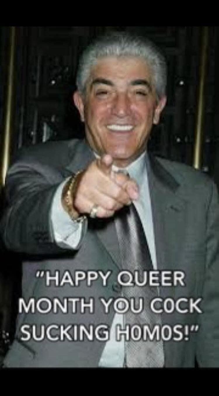 HAPPY QUEER MONTH YOU COCK SUCKING HOMOS!