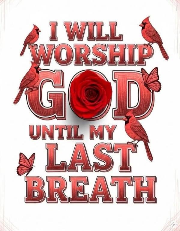 I WILL WORSHIP GOD UNTIL MY LAST BREATH