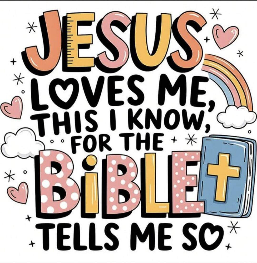 JESUS LOVES ME, THIS I KNOW, FOR THE BIBLE TELLS ME SO
