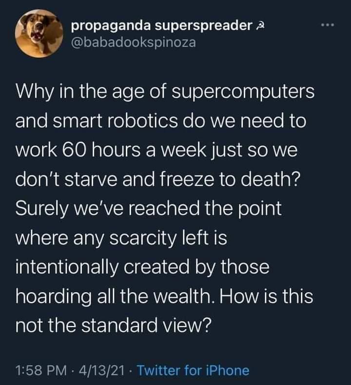 propaganda superspreader 2 4y babadookspinoza WAl R ETeXo U olIgel0lpplolU IES ElaleESipatelad el olelifoiYe o R VNalITo R o work 60 hours a week just so we folola NS TaVeRTale RiTev4R o Xo SF Tia ke S WAVCACE Lo o RigleNeloaly WaECEASCE elA SIS intentionally created by those hoarding all the wealth How is this el RialES lale T AVIEYAS 158 PM 41321 Twitter for iPhone