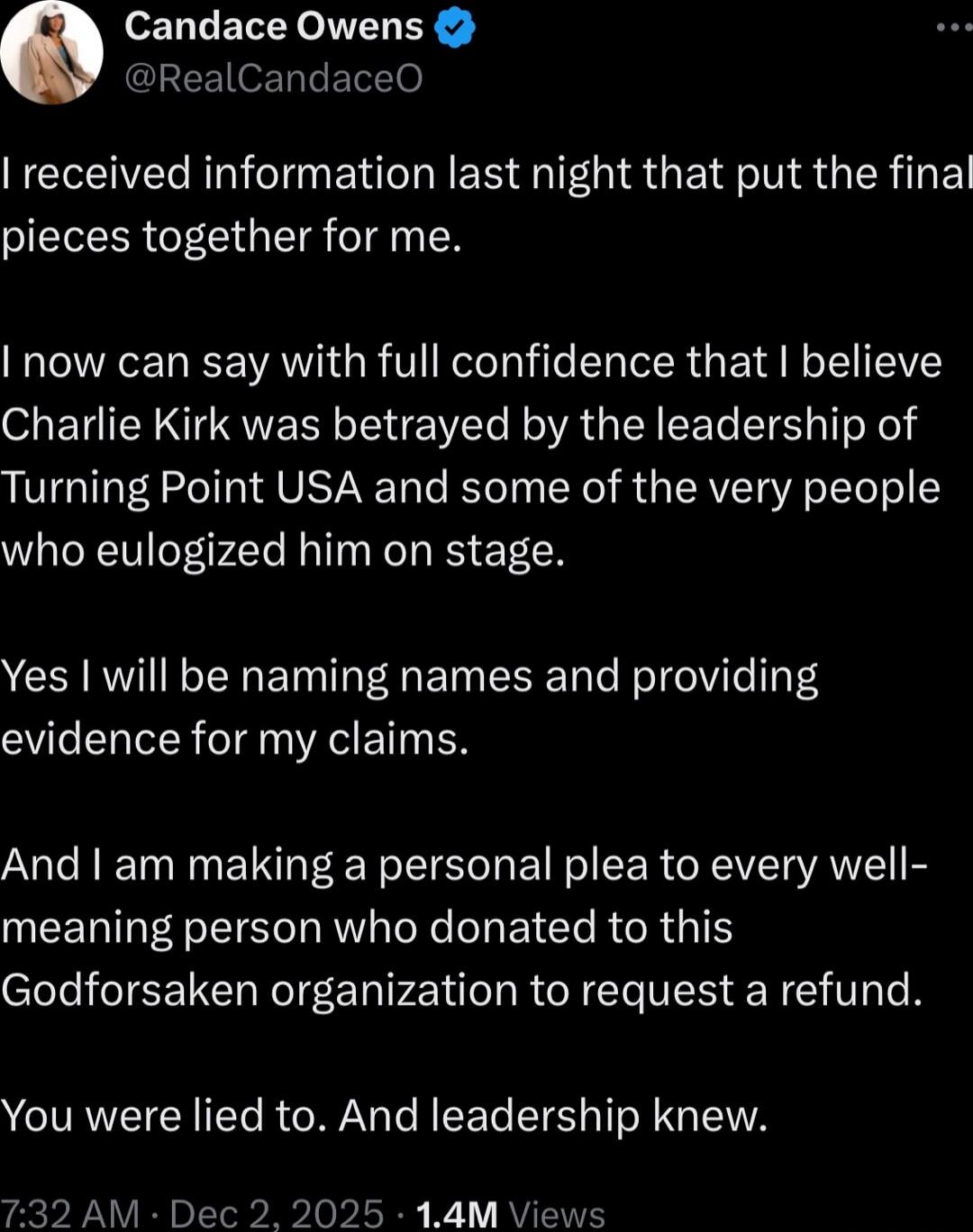 I received information last night that put the final pieces together for me.

I now can say with full confidence that I believe Charlie Kirk was betrayed by the leadership of Turning Point USA and some of the very people who eulogized him on stage.

Yes I will be naming names and providing evidence for my claims.

And I am making a personal plea to