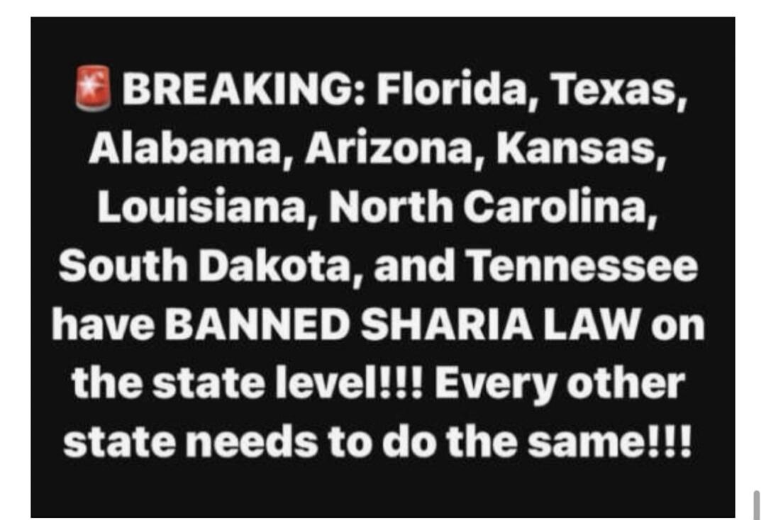 BREAKING: Florida, Texas, Alabama, Arizona, Kansas, Louisiana, North Carolina, South Dakota, and Tennessee have BANNED SHARIA LAW on the state level!!! Every other state needs to do the same!!!