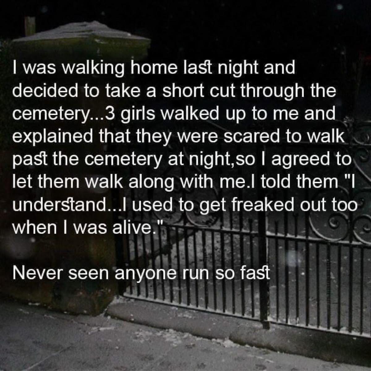 N RVZERVET alo M aleleg SR EEimglle g1 190 o CTele STe R R L G I o g MeiTi g fo0To g R1g o114 g 1 1 o VRS Mo 1 SRVVET L CCTo MV oM oM 1 LR T4 0 I explained that they were scared to walk past the cemetery at nightso agreed to let them walk along with mel told them I N Oale 155 FTo o M MUESTTo to SRCELCleNolVi g ele WUEHERER allxe 5 2 L _l__