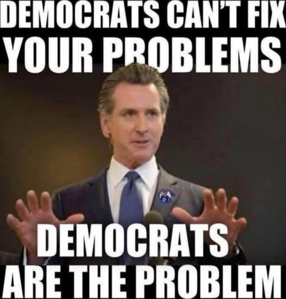 DEMOCRATS CAN'T FIX YOUR PROBLEMS DEMOCRATS ARE THE PROBLEM