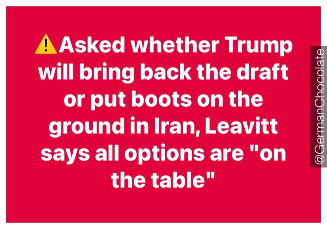 Asked whether Trump will bring back the draft or put boots on the ground in Iran, Leavitt says all options are 