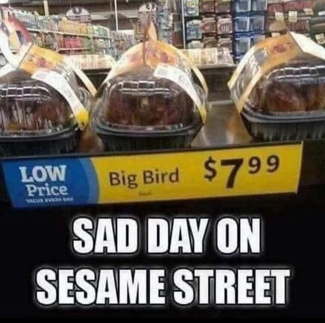 Big Bird $7.99
SAD DAY ON SESAME STREET