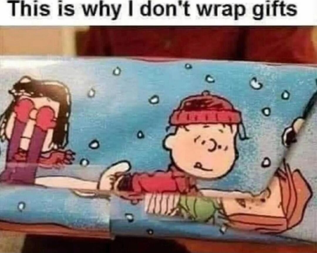 This is why I don't wrap gifts
