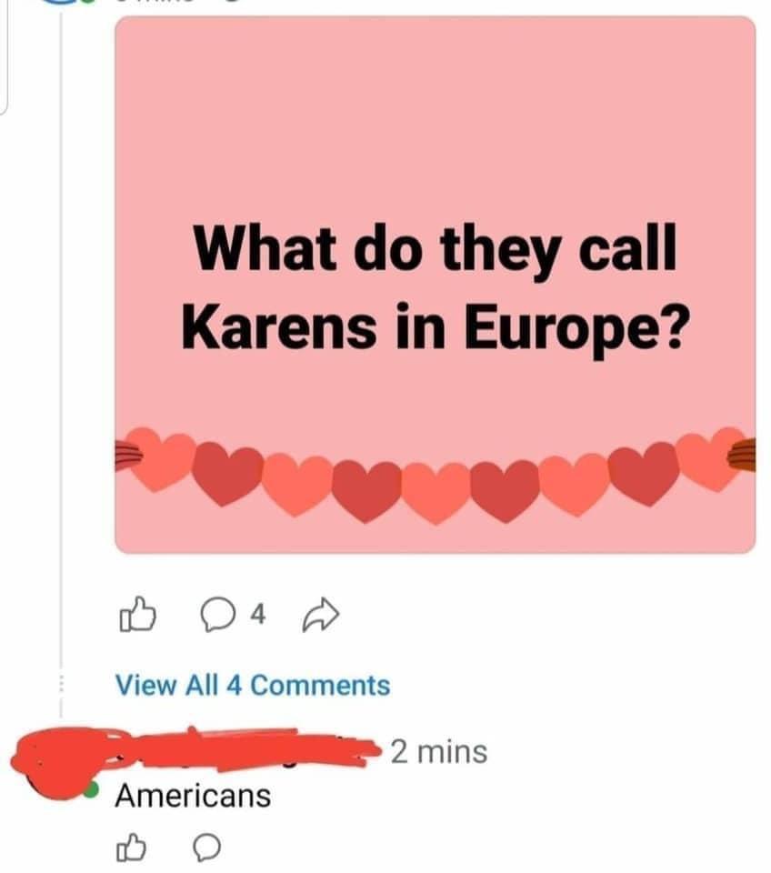 What do they call Karens in Europe n O4 2 View All 4 Comments 2 mins Americans D O