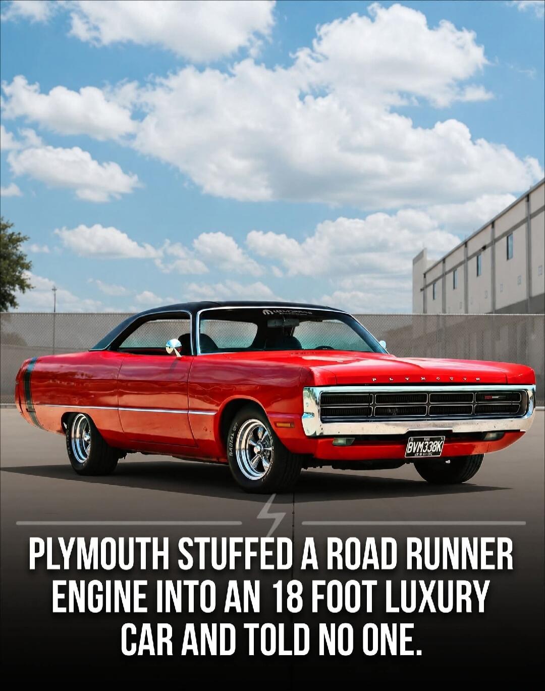 PLYMOUTH STUFFED A ROAD RUNNER ENGINE INTO AN 18 FOOT LUXURY CAR AND TOLD NO ONE.