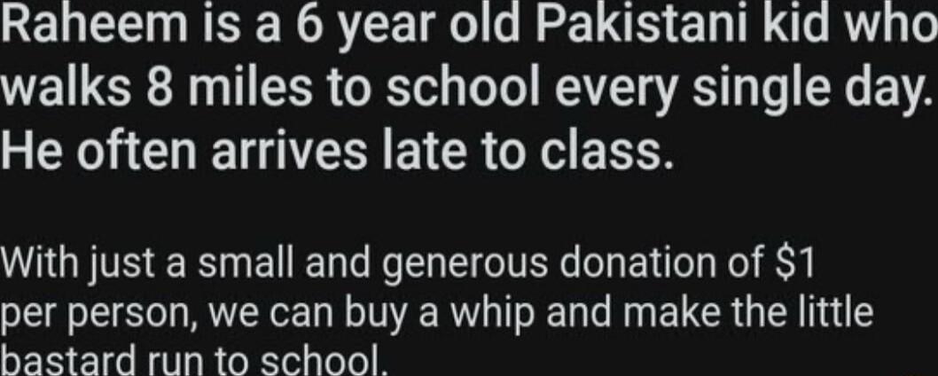 GENEERESELRTEE g e GG E LT RV le walks 8 miles to school every single day CR O TS EYCR N EEEN With just a small and generous donation of 1 WEE SRR TR T E ELCR G R i hastard run to school