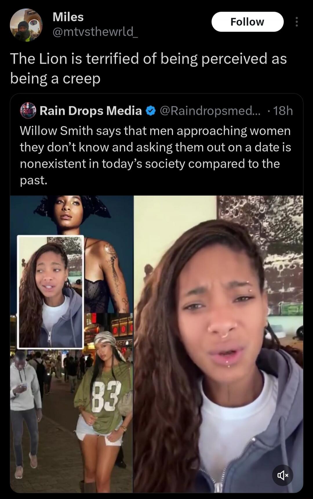 The Lion is terrified of being perceived as being a creep. Willow Smith says that men approaching women they don't know and asking them out on a date is nonexistent in today's society compared to the past.