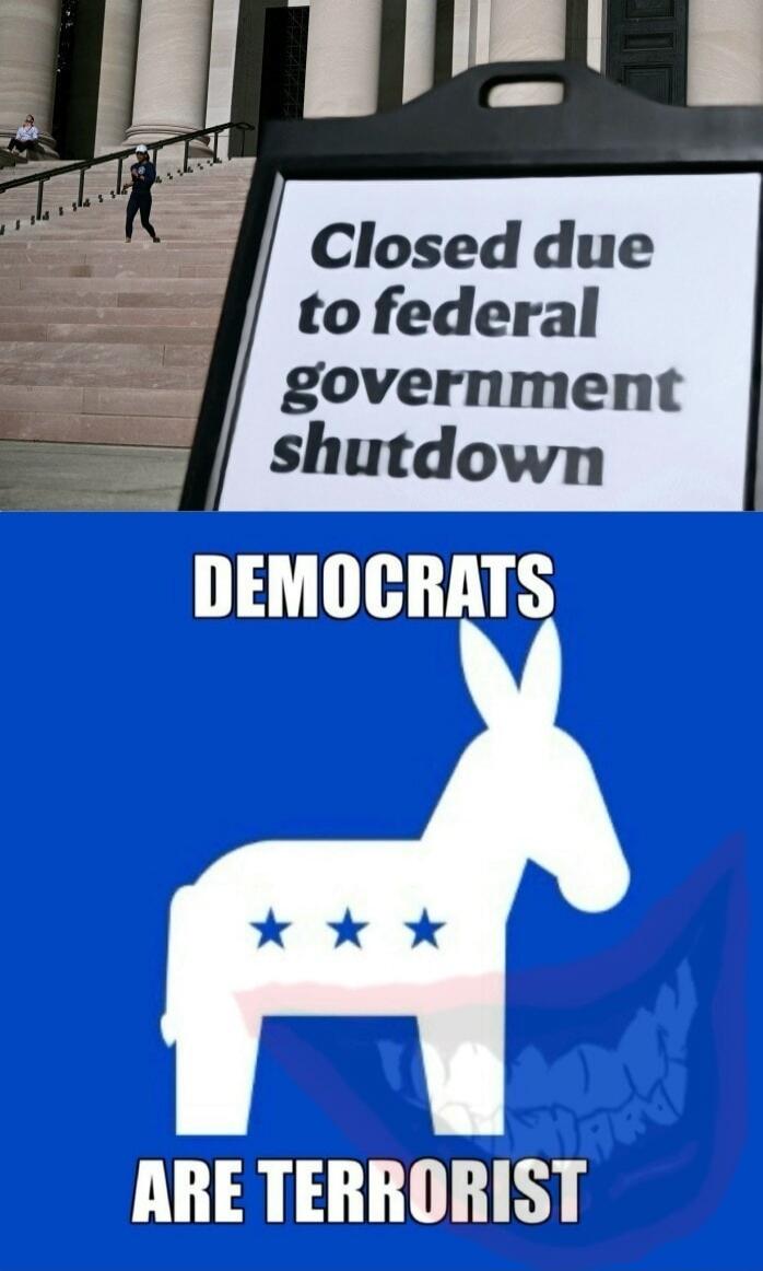 Closed due to federal government shutdown DEMOCRATS ARE TERRORIST