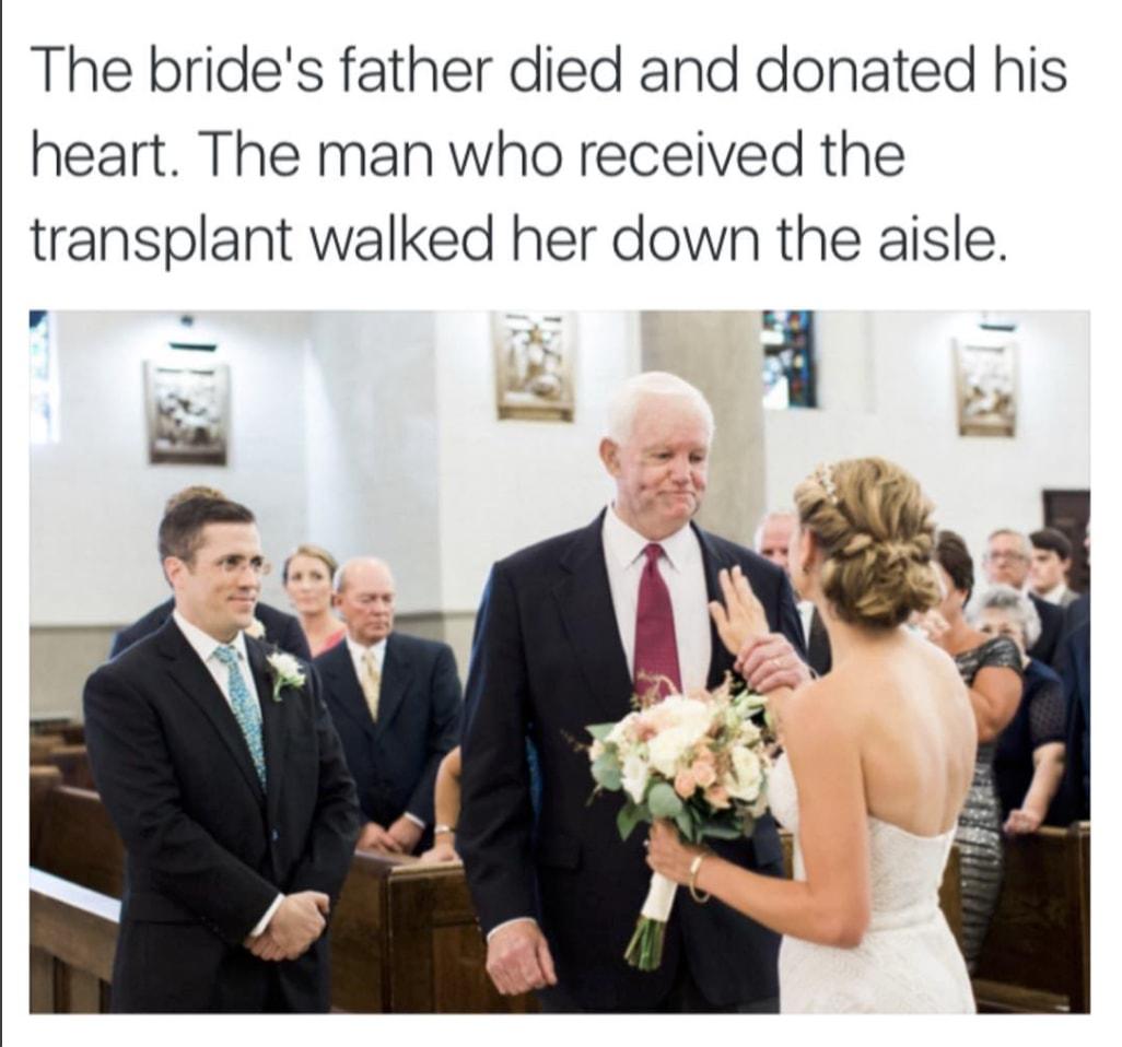 The brides father died and donated his heart The man who received the transplant walked her down the aisle