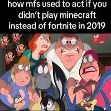 lelNTR g g ERVETTo B o X Tod Q Ve 1 didnt play minecraft instead of fortnlte in 2019