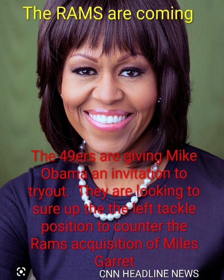 The RAMS are coming. The 49ers are giving Mike Obama an invitation to tryout. They are looking to sure up the the left tackle position to counter the Rams acquisition of Miles Garret. CNN HEADLINE NEWS