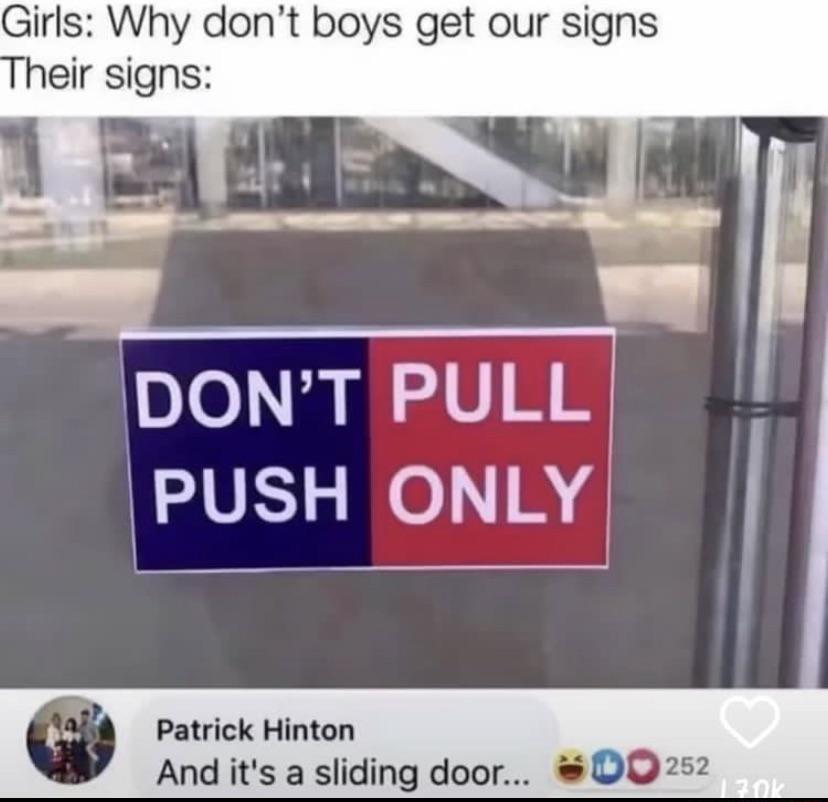 Girls Why dont boys get our signs 1 alr o S0 5 DONT PULL PUSH ONLY Patrick Hinton And its a sliding door 0025