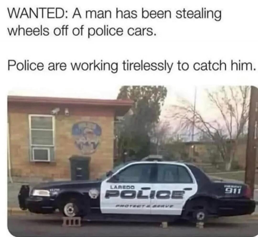 WANTED: A man has been stealing wheels off of police cars. Police are working tirelessly to catch him. LAREDO POLICE 911 PROTECT & SERVE