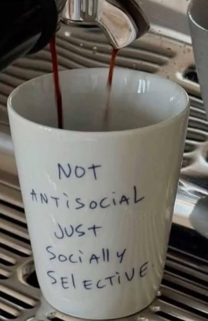 NOT ANTISOCIAL JUST SOCIALLY SELECTIVE