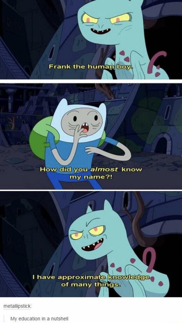 Howldidlyou amost know my name L I have approximatSJKnotcaTen of many t L