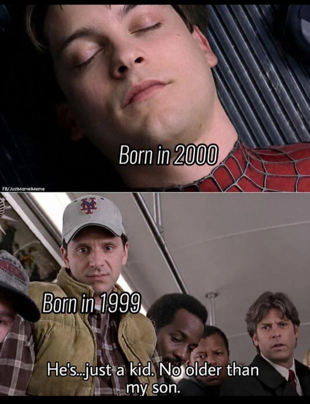 Born in 2000 Born in 1999 He's... just a kid. No older than my son.