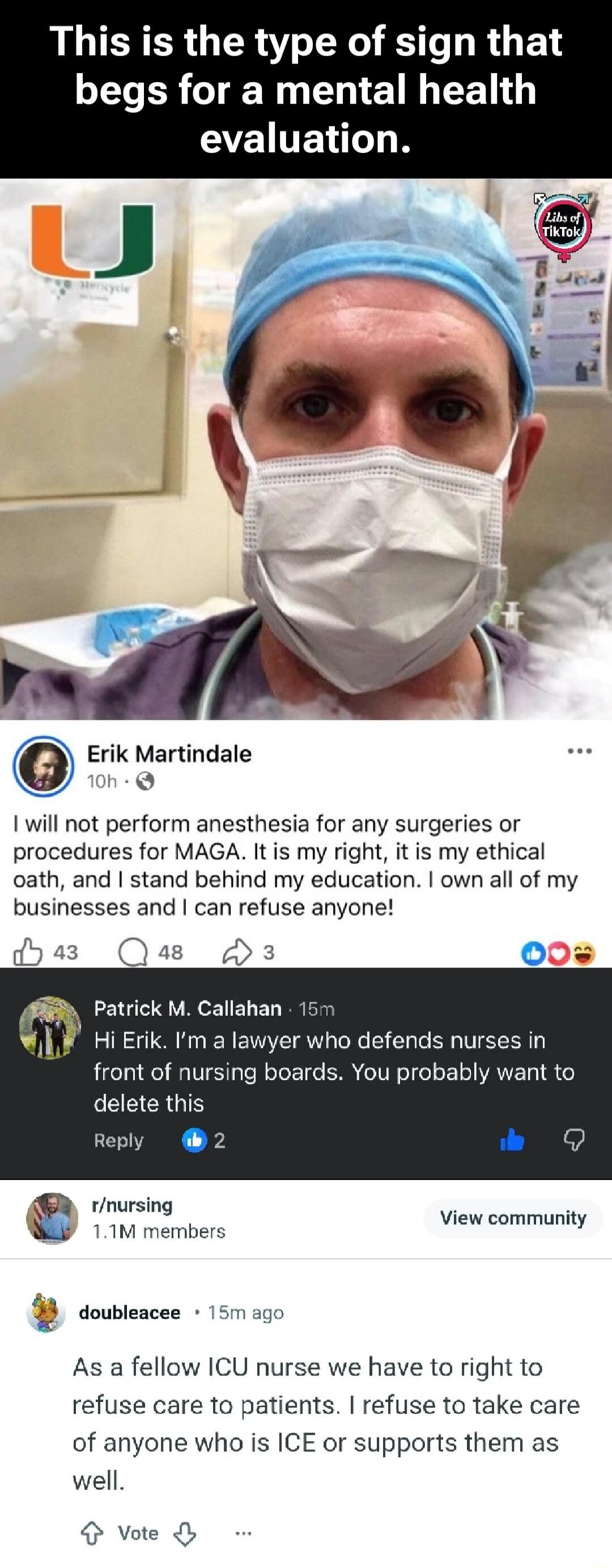 This is the type of sign that begs for a mental health evaluation. Erik Martindale: I will not perform anesthesia for any surgeries or procedures for MAGA. It is my right, it is my ethical oath, and I stand behind my education. I own all of my businesses and I can refuse anyone! Patrick M. Callahan: Hi Erik. I’m a lawyer who defends nurses in front